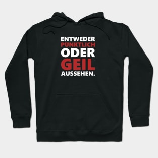 Entweder pünktlich oder geil aussehen Hoodie